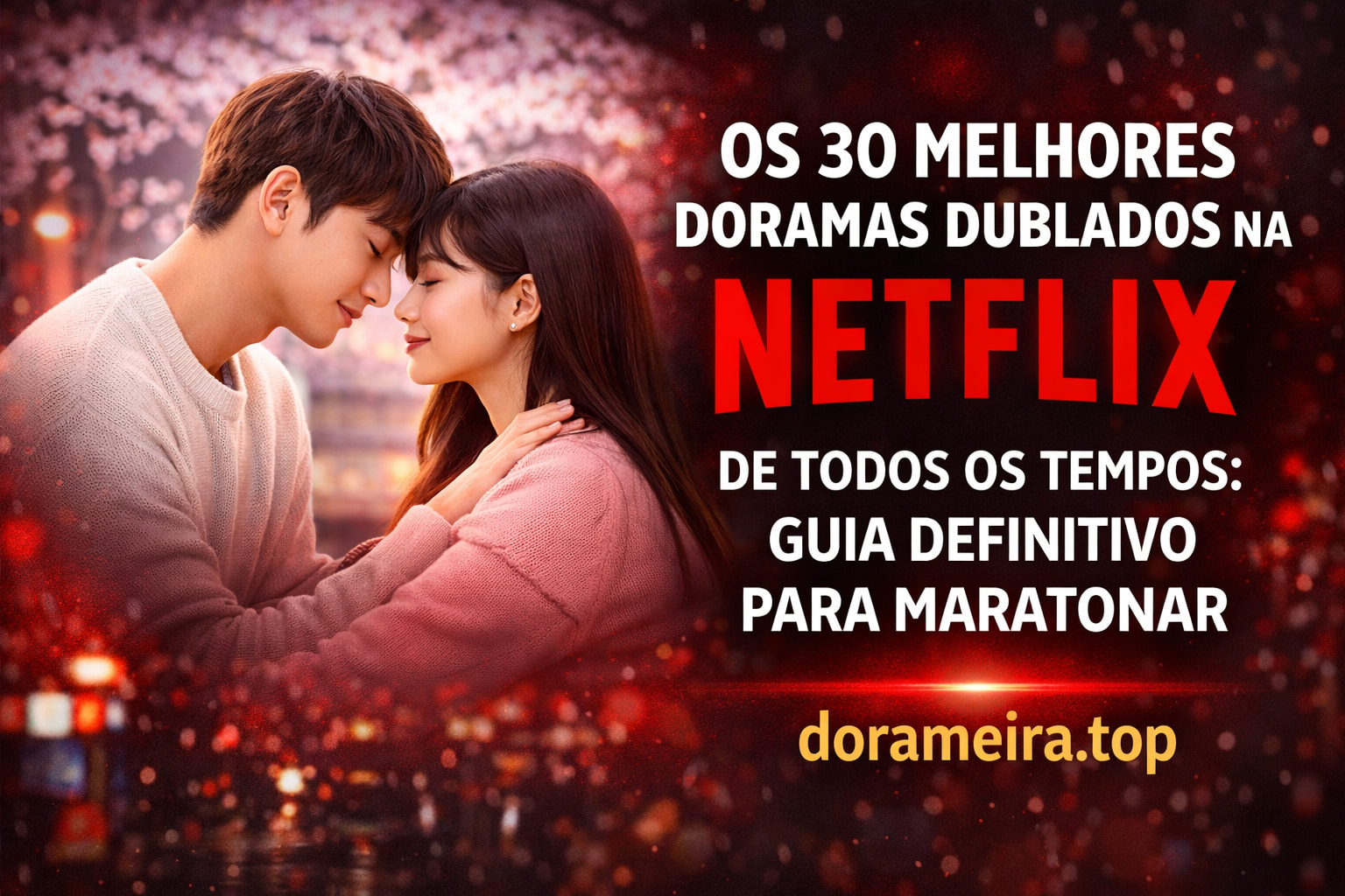 Os 30 Melhores Doramas Dublados na Netflix de Todos os Tempos