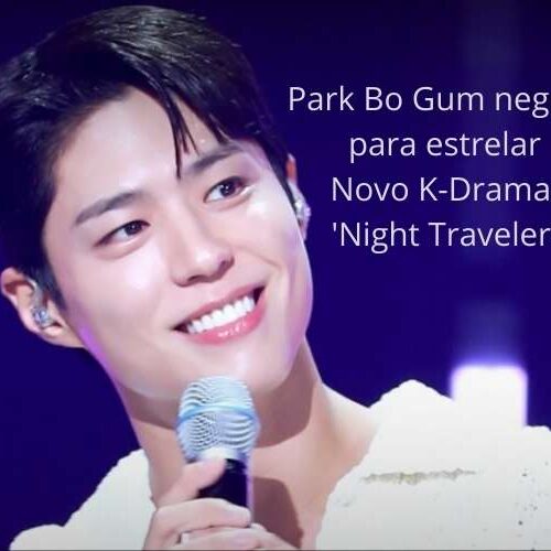 Park Bo Gum pode estrelar novo K-Drama ‘Night Traveler’ 