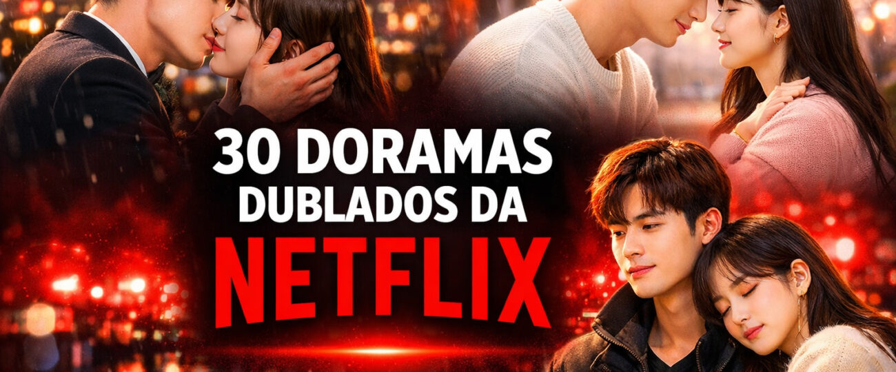 30 Doramas dublados na Netflix
